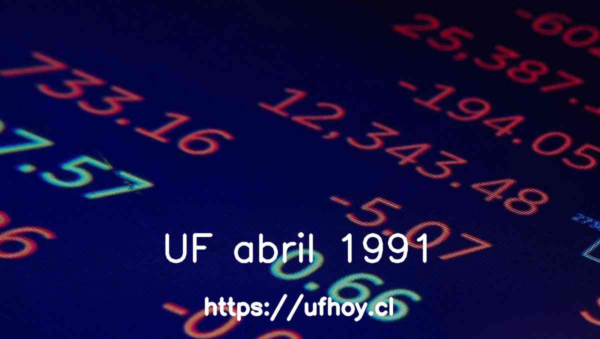 Valores de la UF abril 1991