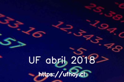 Valores de la UF abril 2018