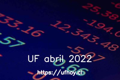 Valores de la UF abril 2022