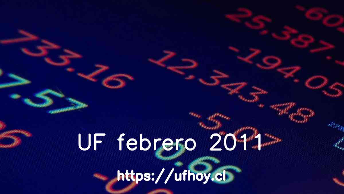 Valores de la UF febrero 2011