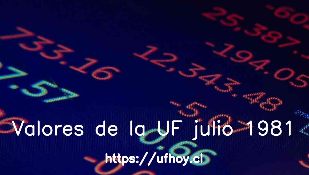 Valores de la UF julio 1981